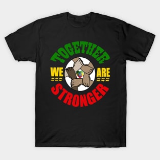 Together we are Stronger, Unity, Peace & Love T-Shirt